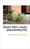 Sebastien Helbers Teutsches Syllabierb Chlein(1593)