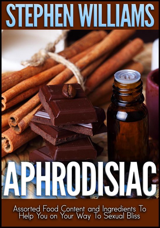 Aphrodisiac: Assorted Food Content And Ingredients To Help Y ... - cover