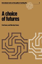 International Series on the Quality of Working Life 4 - A choice of futures