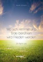 Wo sich Himmel und Erde berühren wird Frieden werden