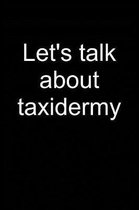Let's Talk about Taxidermy