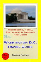 Washington, D.C. Travel Guide - Sightseeing, Hotel, Restaurant & Shopping Highlights (Illustrated)