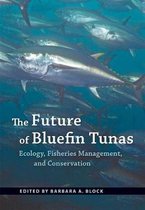 The Future of Bluefin Tunas – Ecology, Fisheries Management, and Conservation