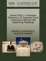 Garner (Roy) V. Chambers (Richard) U.S. Supreme Court Transcript of Record with Supporting Pleadings