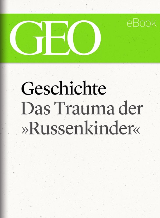 GEO eBook Single - Geschichte: Das Trauma der »Russenkinder ... - cover