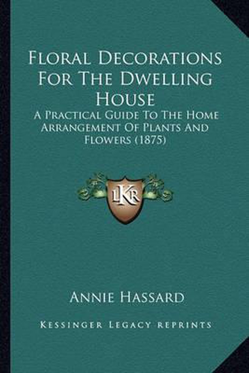 Floral Decorations For The Dwelling House van Annie Hassard