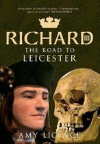 Richard III The Road To Leicester
