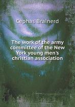 The work of the army committee of the New York young men's christian association