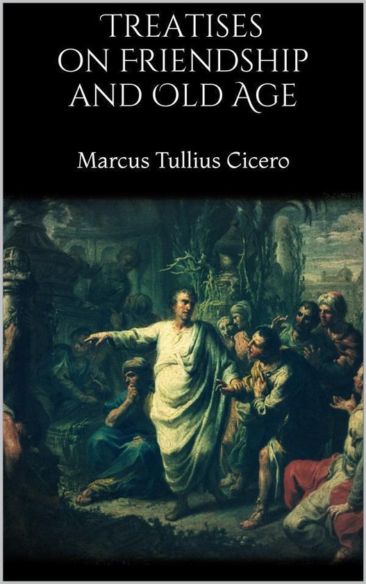 Boekomslag met de titel 'Treatises on Friendship and Old Age' van Marcus Tullius Cicero, met een schilderij van een antieke scène.