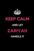 Keep Calm and Let Zariyah Handle It