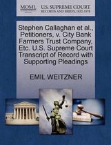 Stephen Callaghan et al., Petitioners, V. City Bank Farmers Trust Company, Etc. U.S. Supreme Court Transcript of Record with Supporting Pleadings