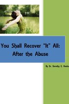 Abuse Recovery 2 - You Shall Recover "It" All: After the Abuse