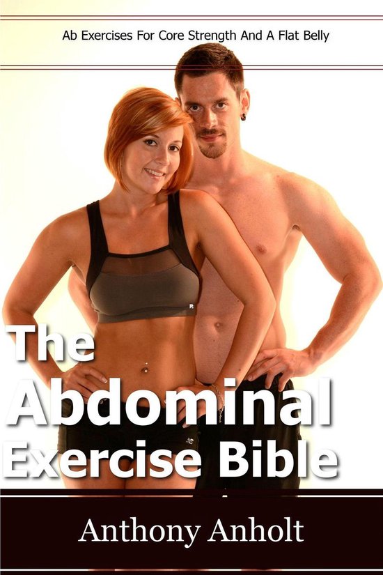 The Abdominal Exercises Bible: Ab Exercises For Core Strengt ... - cover