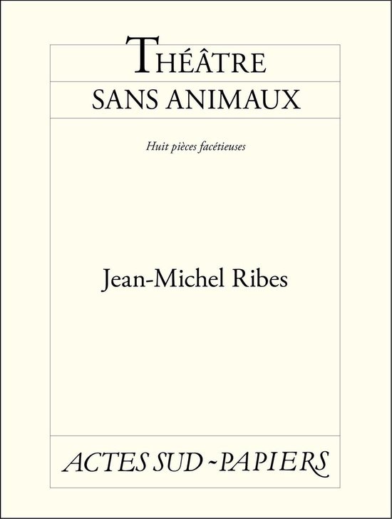 Théâtre sans animaux (ebook), JeanMichel Ribes 9782330019358 Boeken Théâtre sans animaux (ebook), JeanMichel Ribes 9782330019358 Boeken