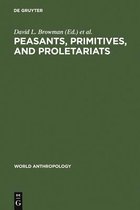 Peasants, Primitives, and Proletariats