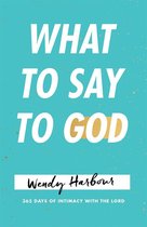 What to Say to God