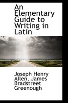 An Elementary Guide to Writing in Latin