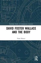 Routledge Studies in Contemporary Literature- David Foster Wallace and the Body