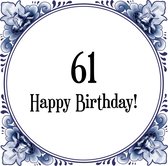 Verjaardag Tegeltje met Spreuk (61 jaar: Happy birthday! 61! + cadeau verpakking & plakhanger