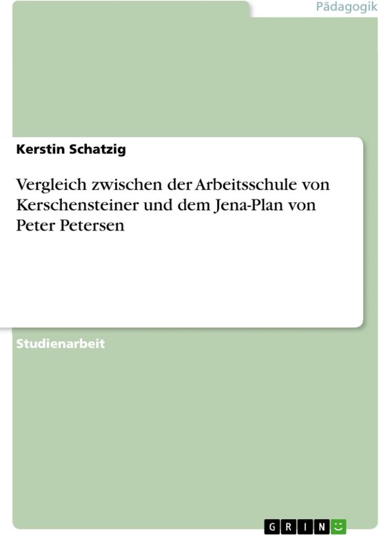 Bol Com Vergleich Zwischen Der Arbeitsschule Von Kerschensteiner Und Dem Jena Plan Von Peter
