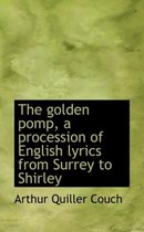 The Golden Pomp, a Procession of English Lyrics from Surrey to Shirley