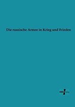 Die russische Armee in Krieg und Frieden