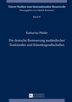 Trierer Studien zum Internationalen Steuerrecht 16 - Die deutsche Besteuerung auslaendischer Tonkuenstler und Kuenstlergesellschaften