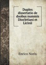 Duplex dissertatio de duobus nummis Diocletiani et Licinii
