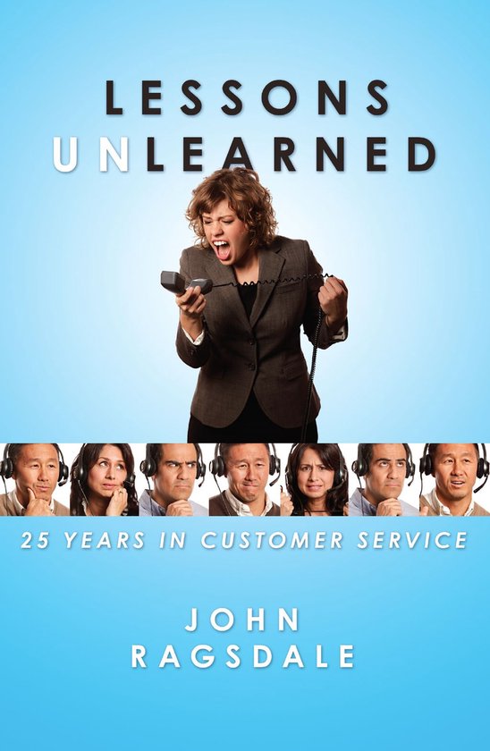 Lessons Unlearned: 25 Years in Customer Service - cover