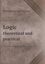 Logic Theoretical and Practical
