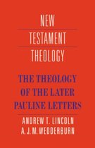 The Theology of the Later Pauline Letters