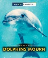 Animal Emotions- When Dolphins Mourn