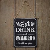 Decoratie huwelijk - Tekstbord Eat Drink and Be Married
