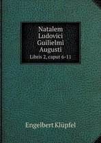 Natalem Ludovici Guilielmi Augusti Libris 2, caput 6-11