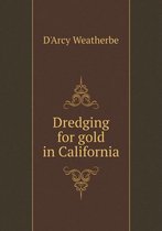 Dredging for gold in California