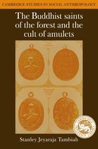 Cambridge Studies in Social and Cultural AnthropologySeries Number 49-The Buddhist Saints of the Forest and the Cult of Amulets