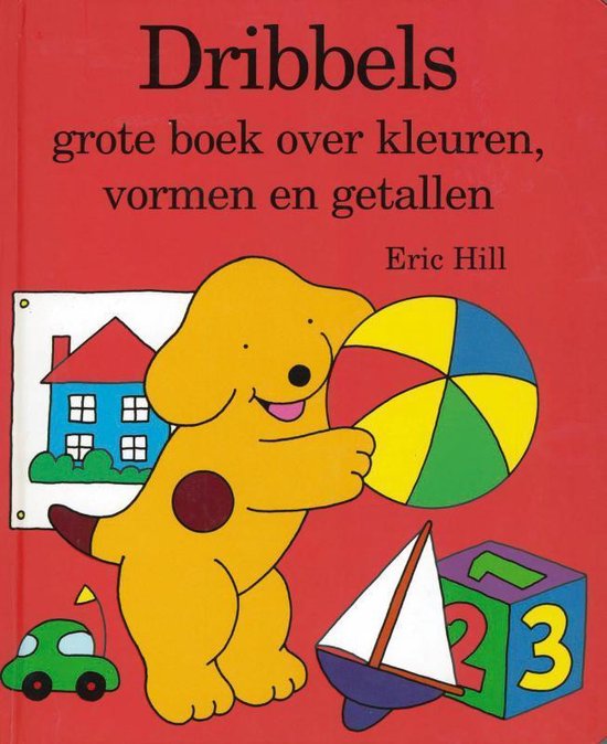 Cover van het boek 'Dribbels grote boek over kleuren, vormen en getallen' van Eric Hill
