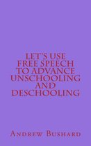 Let's Use Free Speech to Advance Unschooling and Deschooling