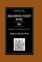 Field Service Pocket Book 1914: Reprinted, with Amendments, 1916