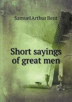 Short sayings of great men
