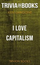 I Love Capitalism! by Ken Langone (Trivia-On-Books)