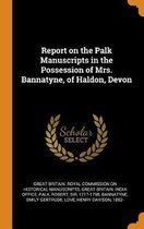 Report on the Palk Manuscripts in the Possession of Mrs. Bannatyne, of Haldon, Devon