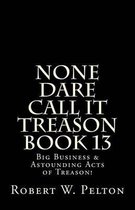 None Dare Call It Treason Book 13