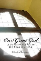 Our Great God (A Devotional Book on the Book of 1 John)