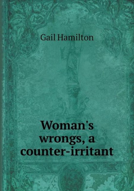 Woman's wrongs, a counter-irritant