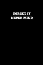 Forget It Never Mind