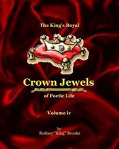The King's Royal Crown Jewels of Poetic Life: Volume iv