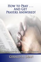 How to Pray...And Get Prayers Answered!