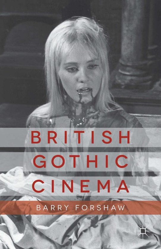 Palgrave Gothic British Gothic Cinema (ebook), B. Forshaw