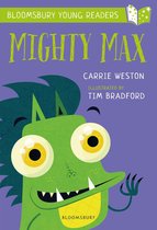 Bloomsbury Young Readers - Mighty Max: A Bloomsbury Young Reader